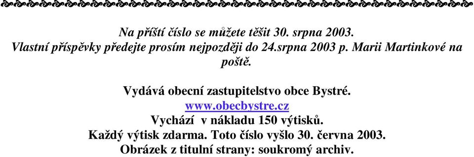 Marii Martinkové na pošt. Vydává obecní zastupitelstvo obce Bystré. www.