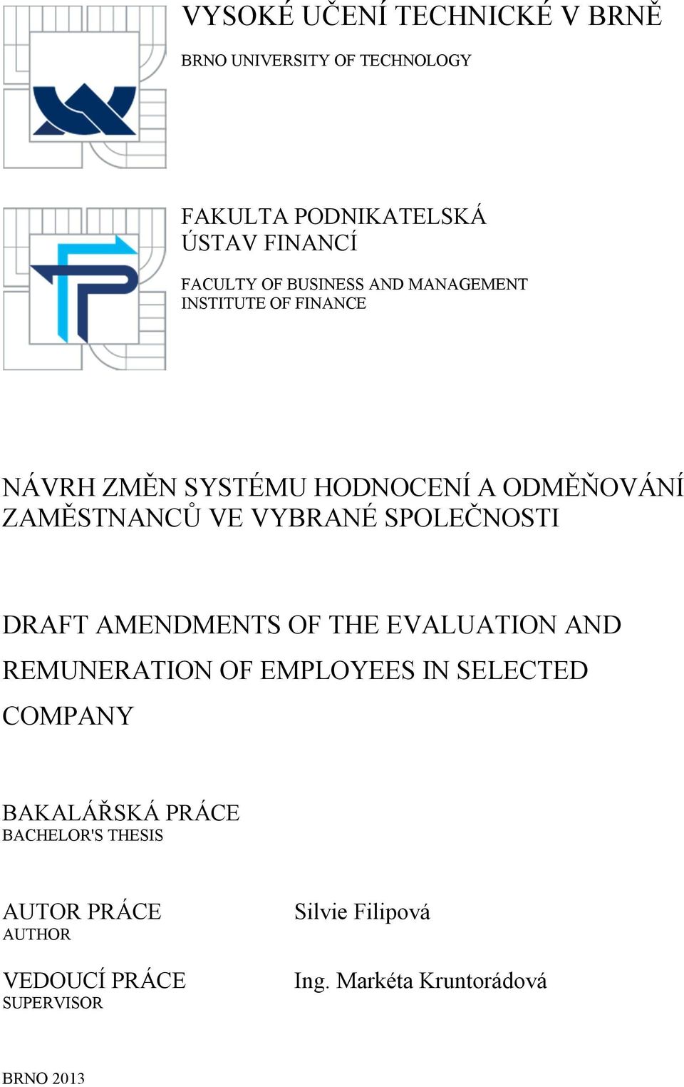 SPOLEČNOSTI DRAFT AMENDMENTS OF THE EVALUATION AND REMUNERATION OF EMPLOYEES IN SELECTED COMPANY BAKALÁŘSKÁ