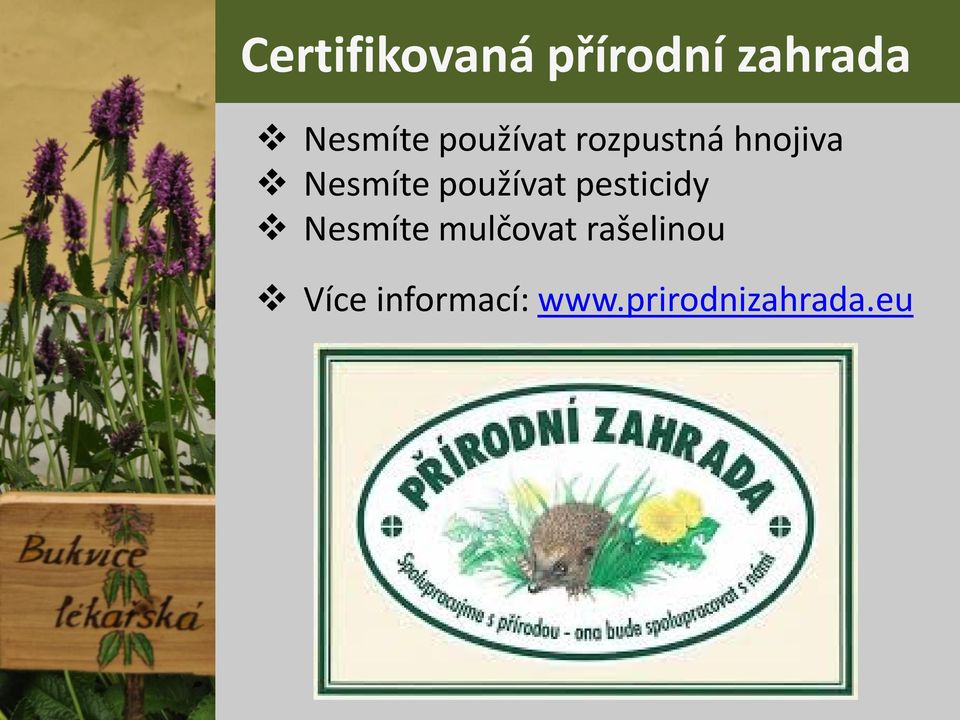 používat pesticidy Nesmíte mulčovat