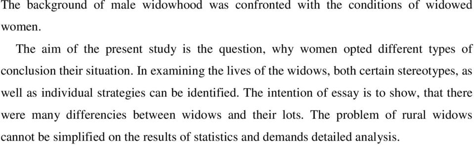 In examining the lives of the widows, both certain stereotypes, as well as individual strategies can be identified.