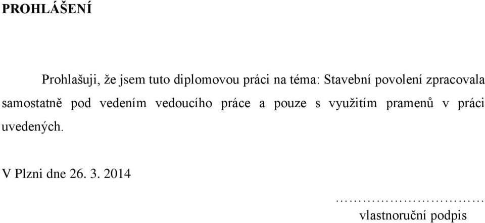 vedením vedoucího práce a pouze s využitím pramenů v