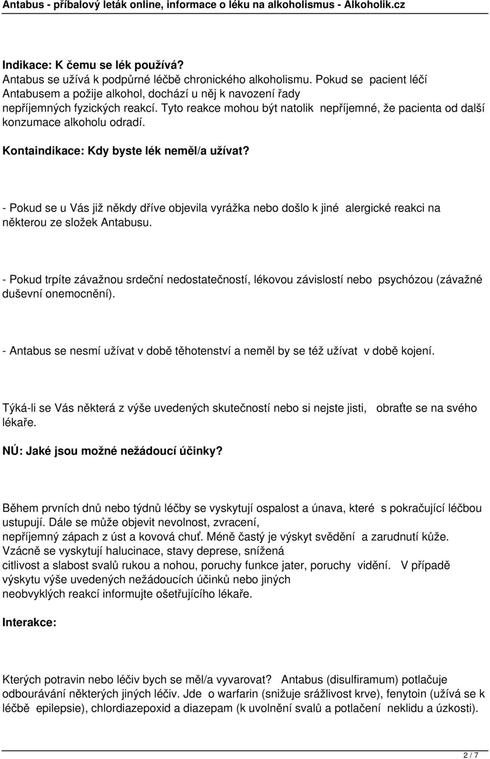 Kontaindikace: Kdy byste lék neměl/a užívat? - Pokud se u Vás již někdy dříve objevila vyrážka nebo došlo k jiné alergické reakci na některou ze složek Antabusu.