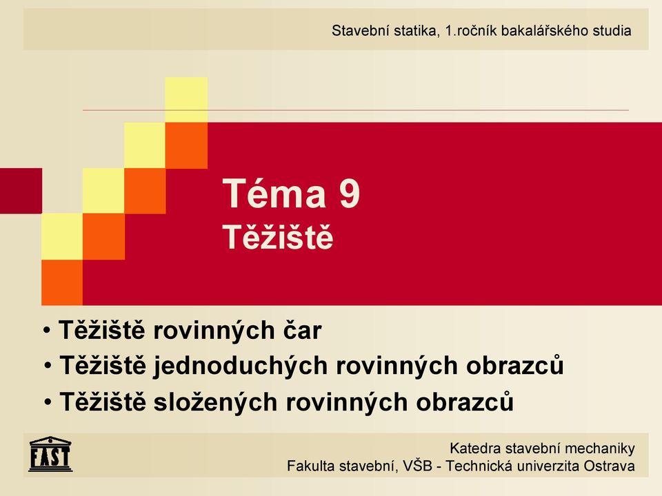 rovinných čr Těžiště jednoduchých rovinných orců