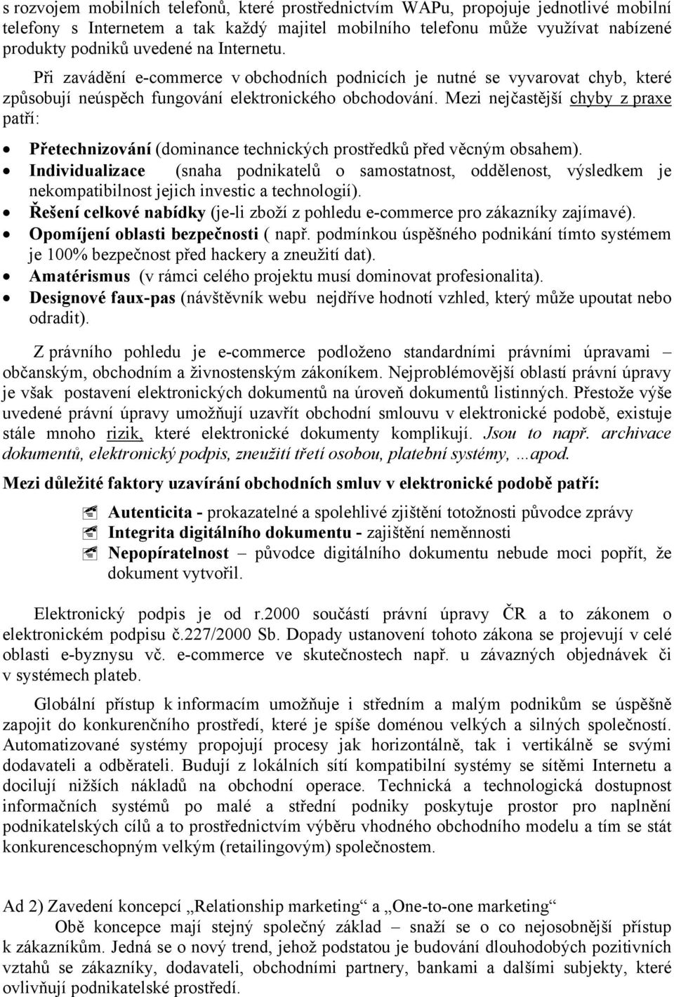 Mezi nejčastější chyby z praxe patří: Přetechnizování (dominance technických prostředků před věcným obsahem).