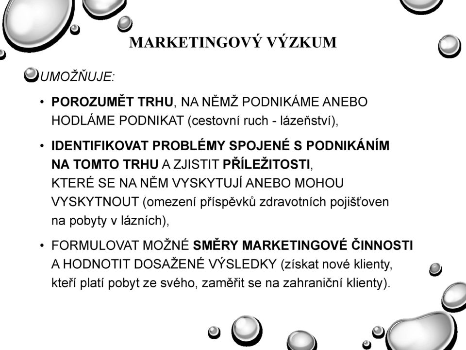 MOHOU VYSKYTNOUT (omezení příspěvků zdravotních pojišťoven na pobyty v lázních), FORMULOVAT MOŽNÉ SMĚRY MARKETINGOVÉ