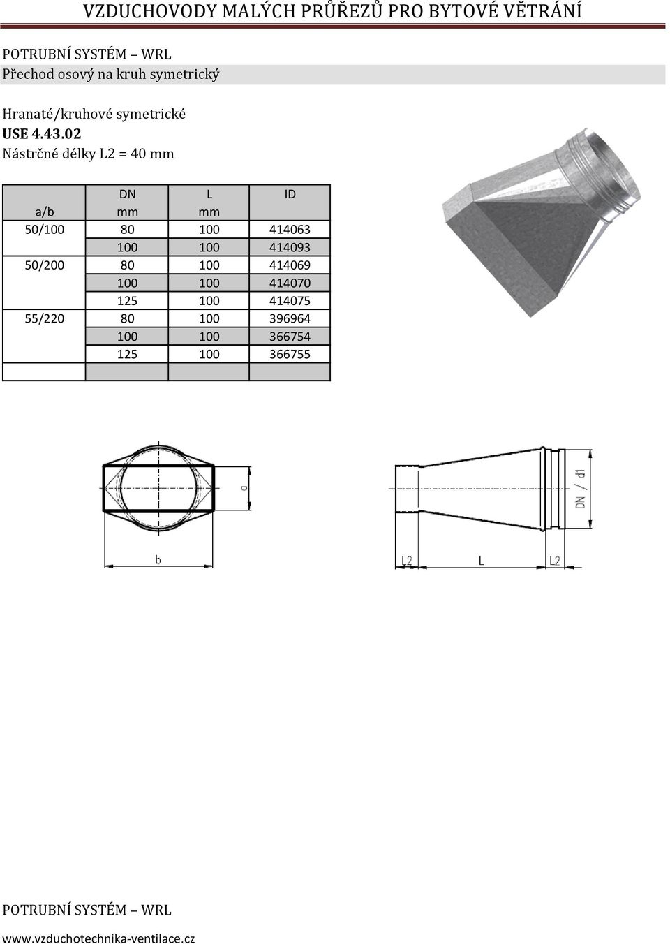 02 DN L ID a/b mm mm 50/100 80 100 414063 100 100 414093