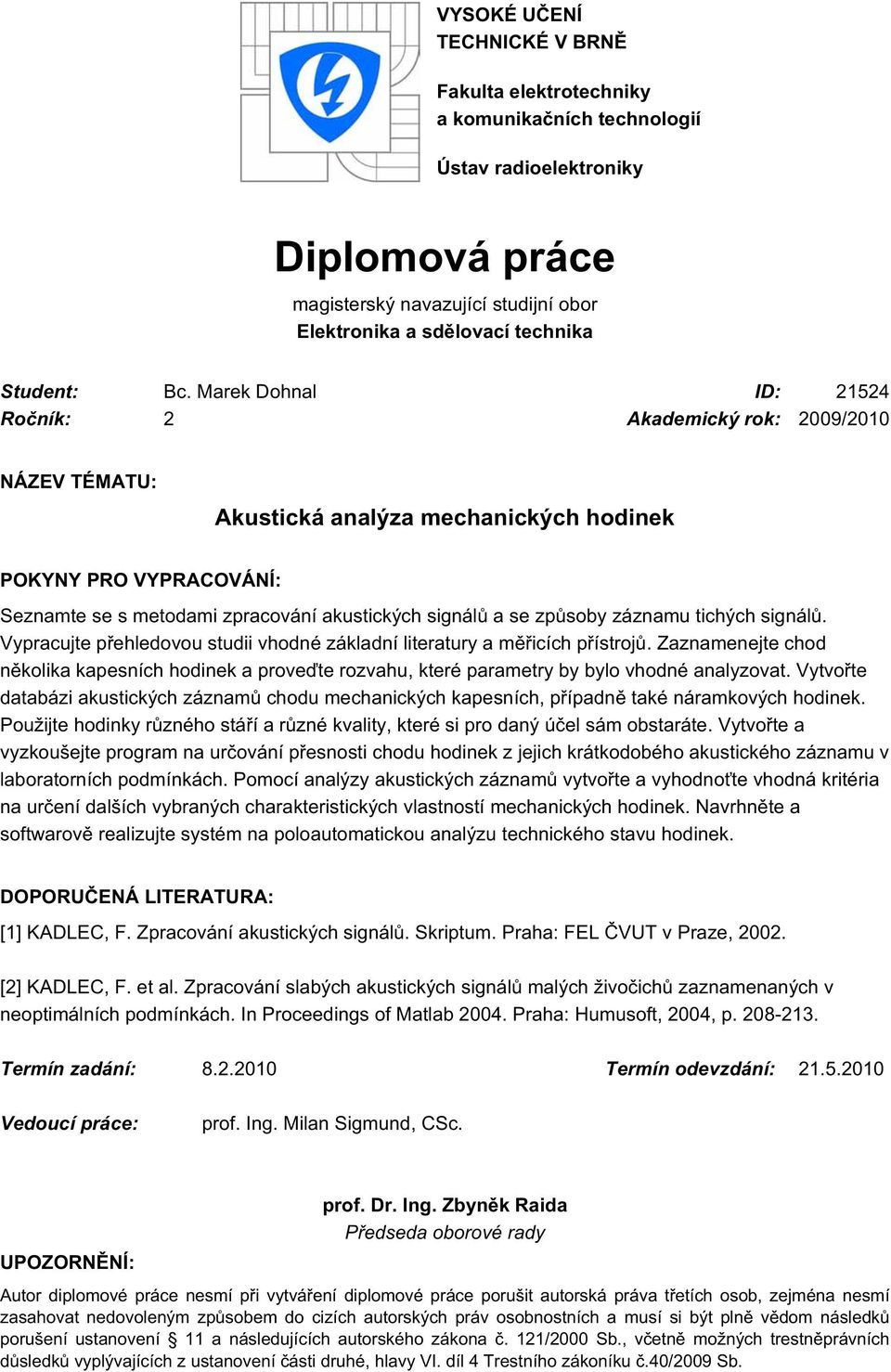 způsoby záznamu tichých signálů. Vypracujte přehledovou studii vhodné základní literatury a měřicích přístrojů.