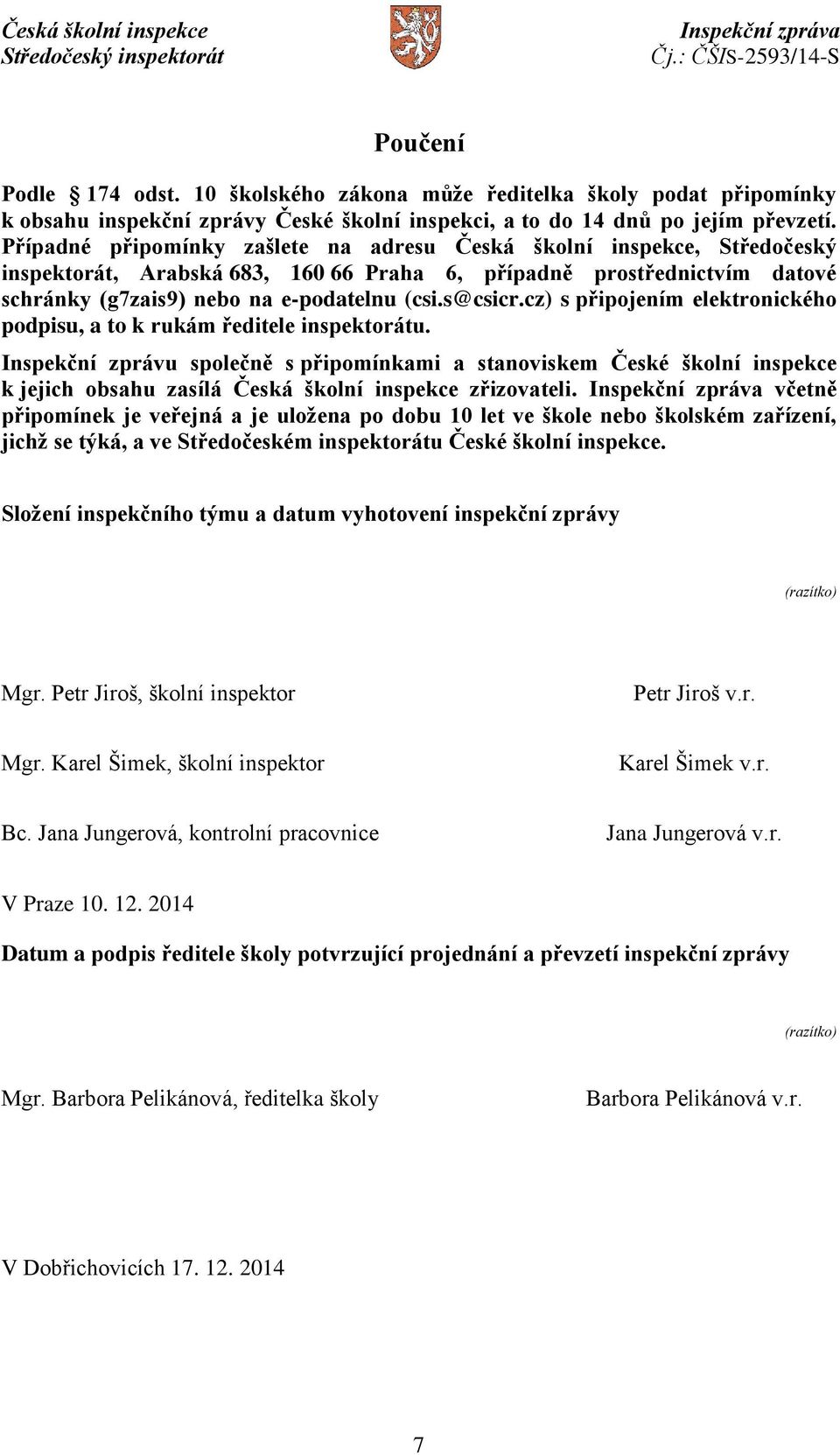 cz) s připojením elektronického podpisu, a to k rukám ředitele inspektorátu.