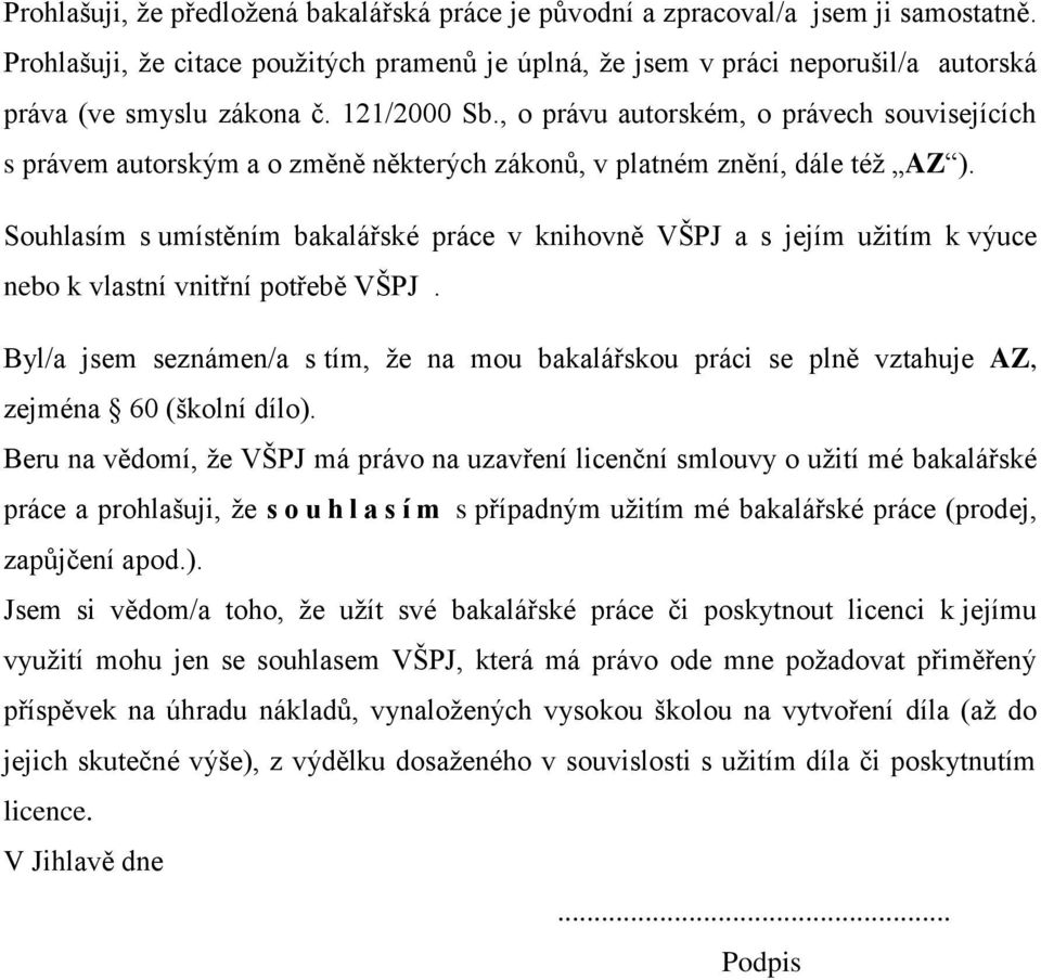 , o právu autorském, o právech souvisejících s právem autorským a o změně některých zákonů, v platném znění, dále též AZ ).