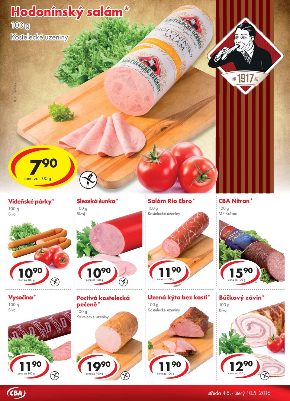 cibulkou* Váhala 7 90 4 cena za cena za Vídeňské párky* Bivoj Slezská šunka* Bivoj Salám Rio Ebro* CBA Nitran* cena za cena za cena za