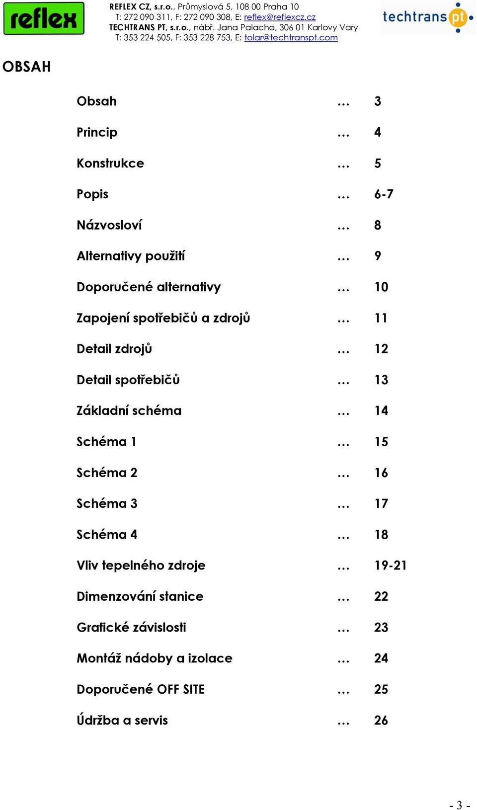 schéma 14 Schéma 1 15 Schéma 2 16 Schéma 3 17 Schéma 4 18 Vliv tepelného zdroje 19-21 Dimenzování