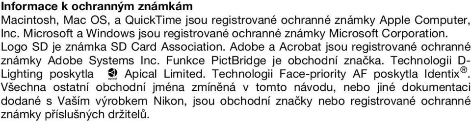 Adobe a Acrobat jsou registrované ochranné známky Adobe Systems Inc. Funkce PictBridge je obchodní značka.