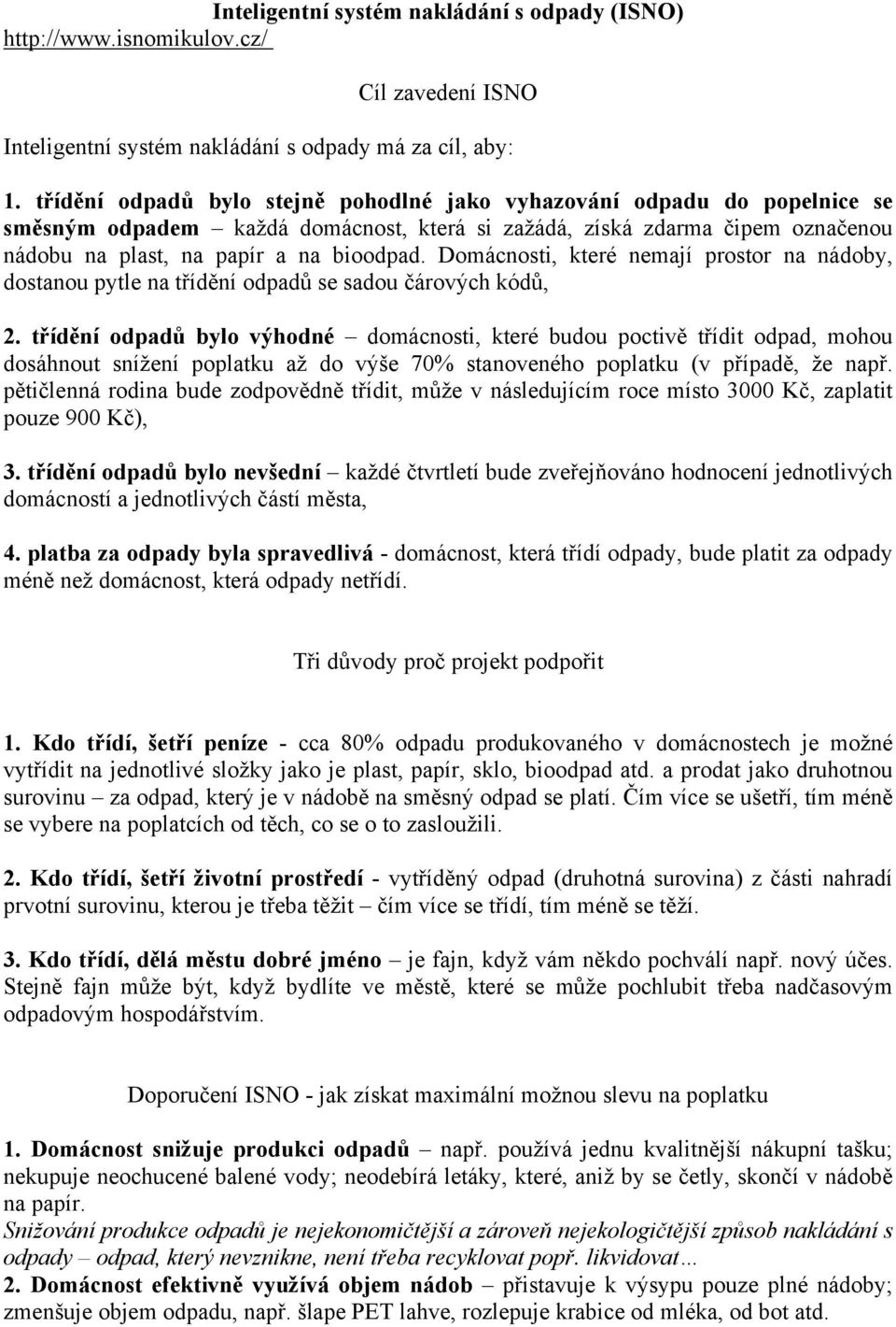 Domácnosti, které nemají prostor na nádoby, dostanou pytle na třídění odpadů se sadou čárových kódů, 2.