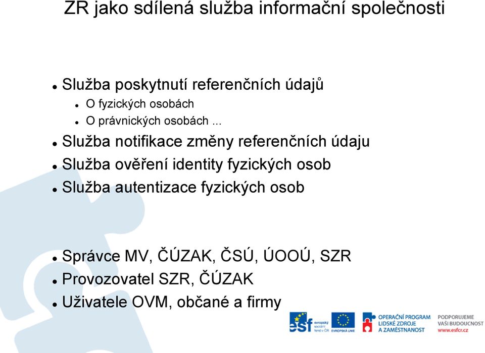 .. Služba notifikace změny referenčních údaju Služba ověření identity fyzických