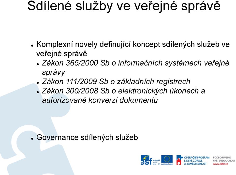systémech veřejné správy Zákon 111/2009 Sb o základních registrech Zákon