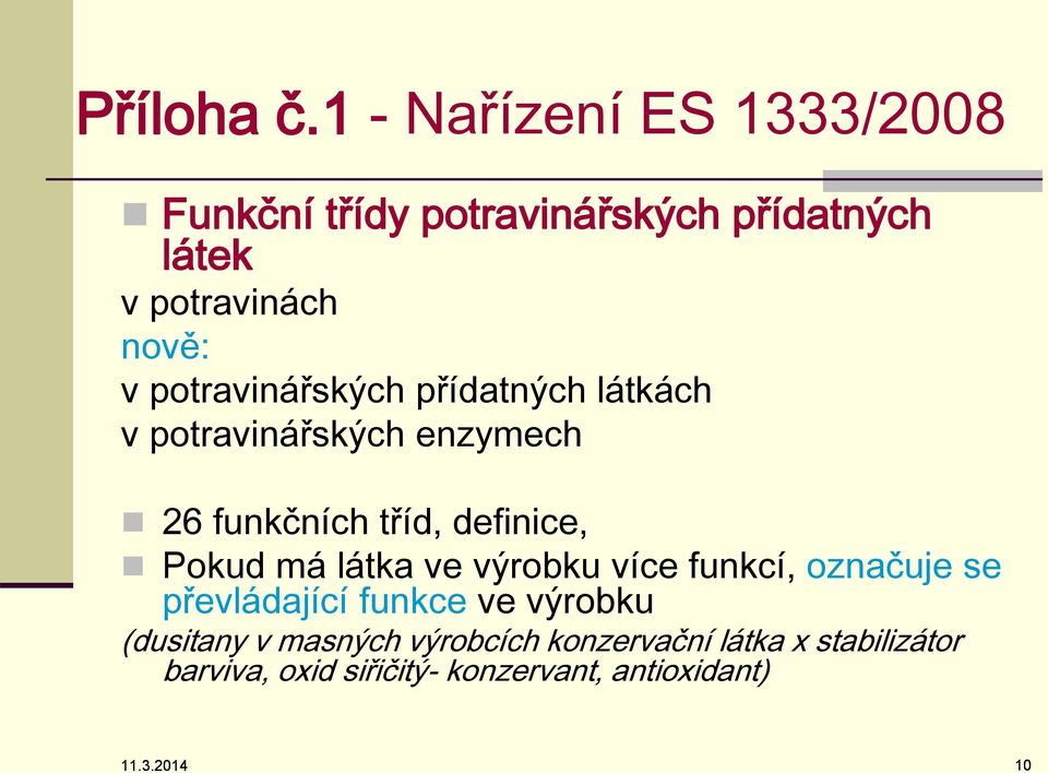 potravinářských přídatných látkách v potravinářských enzymech 26 funkčních tříd, definice, Pokud má