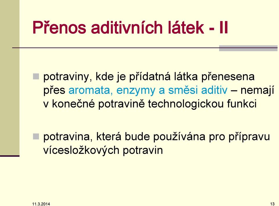 v konečné potravině technologickou funkci potravina, která