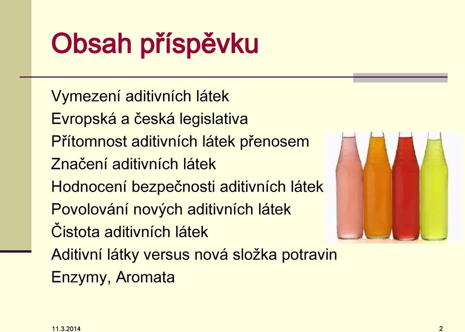 bezpečnosti aditivních látek Povolování nových aditivních látek Čistota