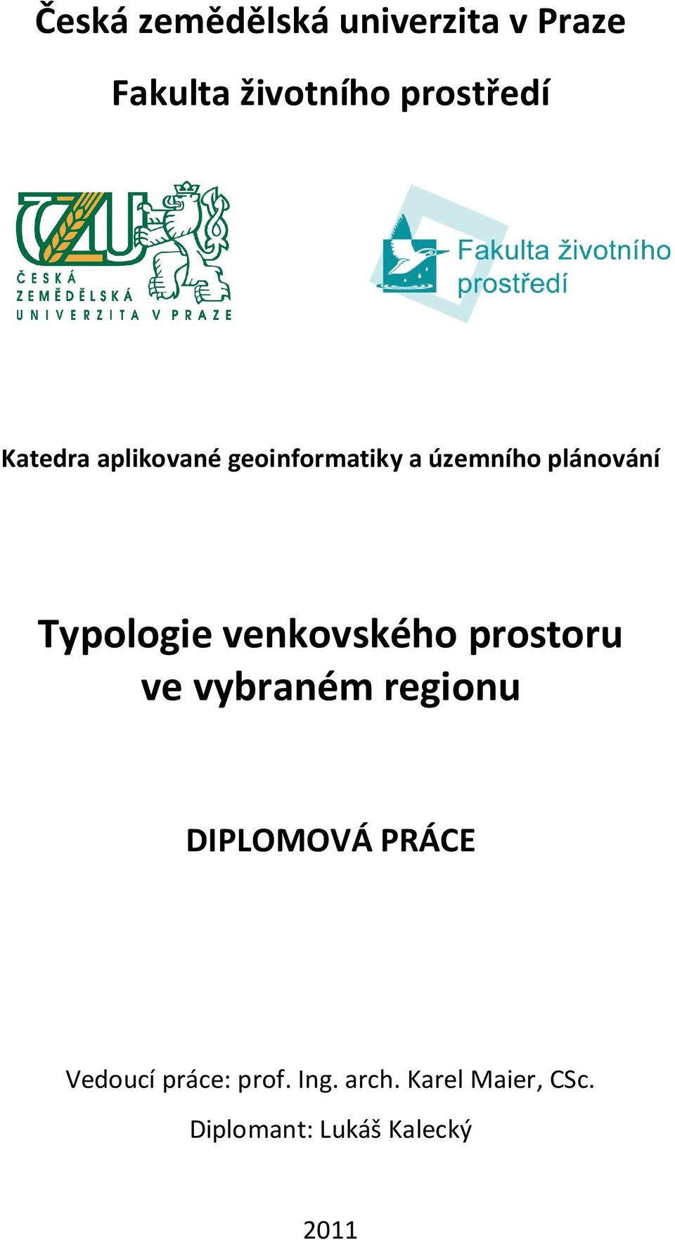 venkovského prostoru ve vybraném regionu DIPLOMOVÁ PRÁCE Vedoucí