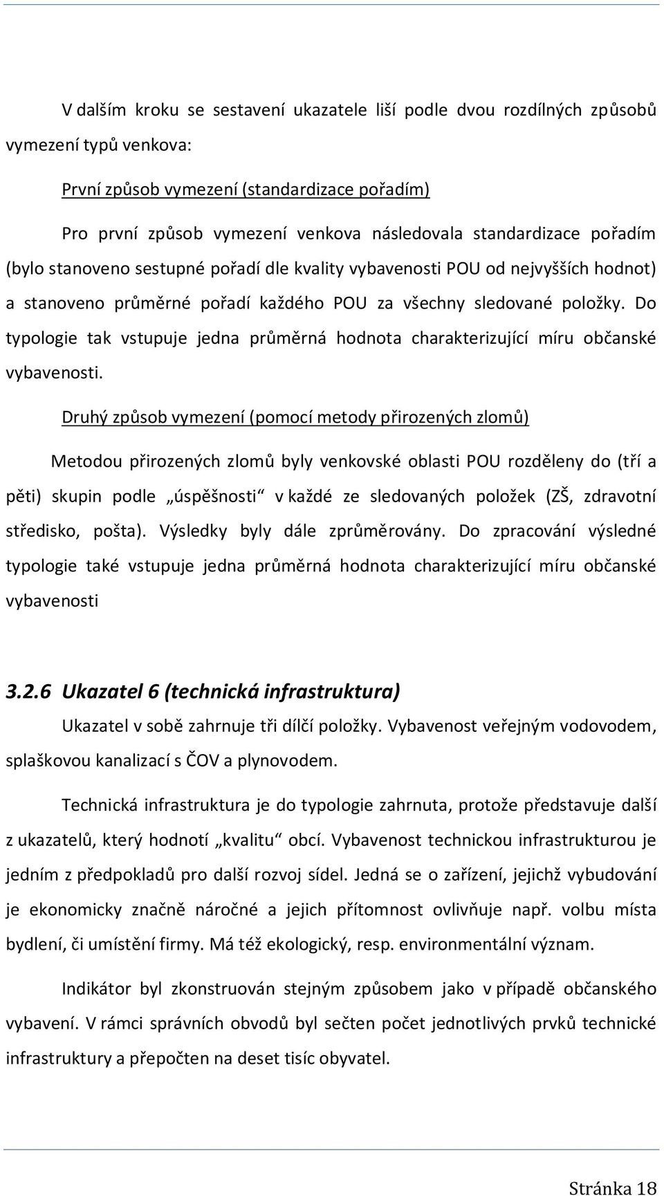 Do typologie tak vstupuje jedna průměrná hodnota charakterizující míru občanské vybavenosti.