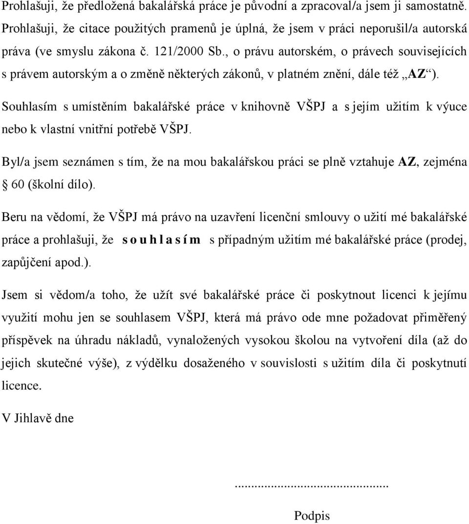 , o právu autorském, o právech souvisejících s právem autorským a o změně některých zákonů, v platném znění, dále též AZ ).