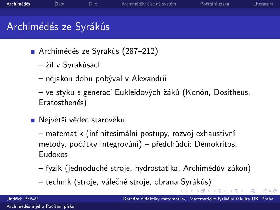 matematik(infinitesimální postupy, rozvoj exhaustivní metody, počátky integrování) předchůdci: