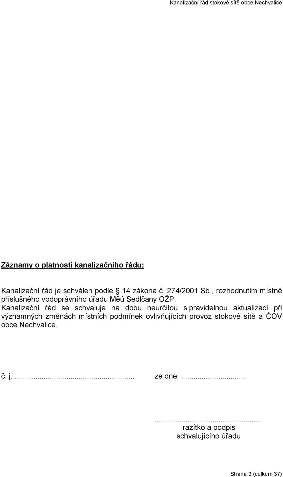 Kanalizační řád se schvaluje na dobu neurčitou s pravidelnou aktualizací při významných změnách místních