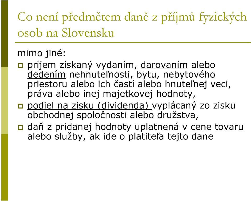 veci, práva alebo inej majetkovej hodnoty, podiel na zisku (dividenda) vyplácaný zo zisku obchodnej