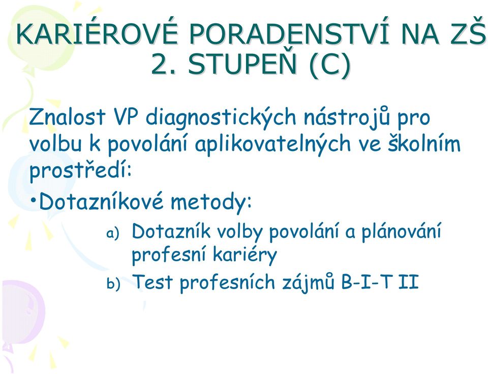 povolání aplikovatelných ve školním prostředí: Dotazníkové