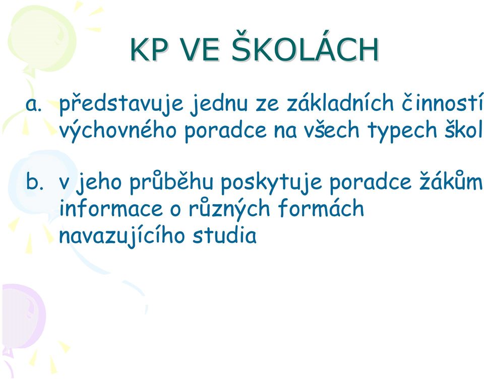 výchovného poradce na všech typech škol b.