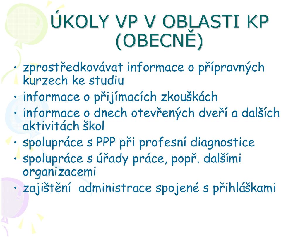 dalších aktivitách škol spolupráce s PPP při profesní diagnostice spolupráce s