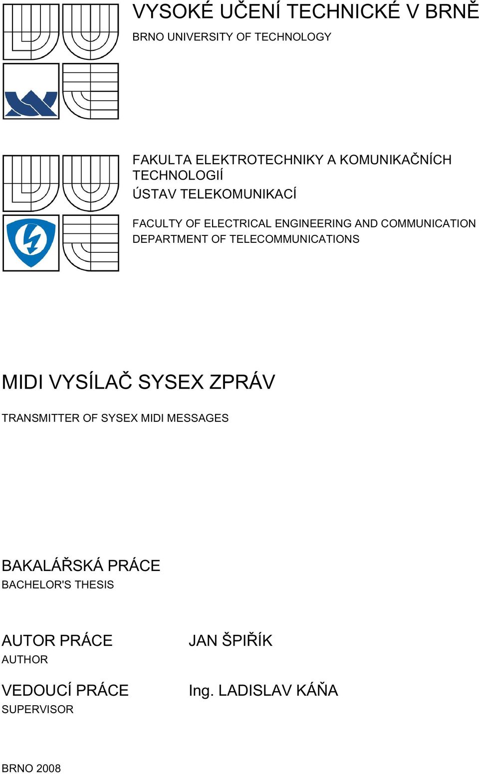 DEPARTMENT OF TELECOMMUNICATIONS MIDI VYSÍLAČ SYSEX ZPRÁV TRANSMITTER OF SYSEX MIDI MESSAGES