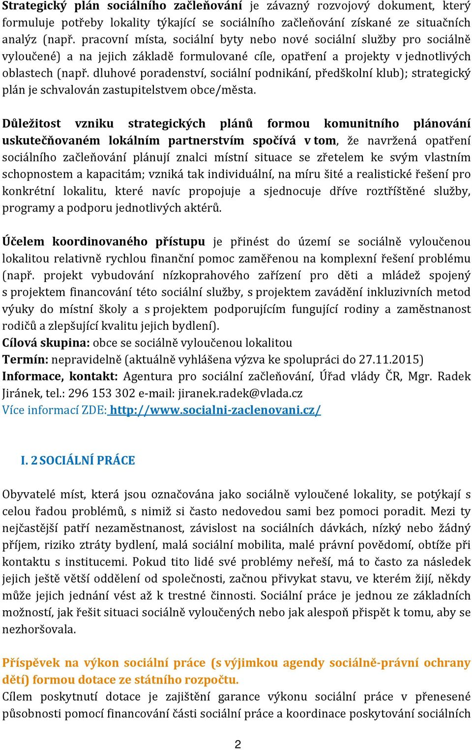 dluhové poradenství, sociální podnikání, předškolní klub); strategický plán je schvalován zastupitelstvem obce/města.