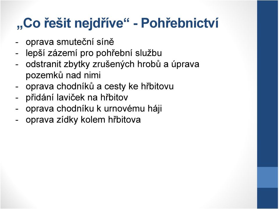 pozemků nad nimi - oprava chodníků a cesty ke hřbitovu - přidání