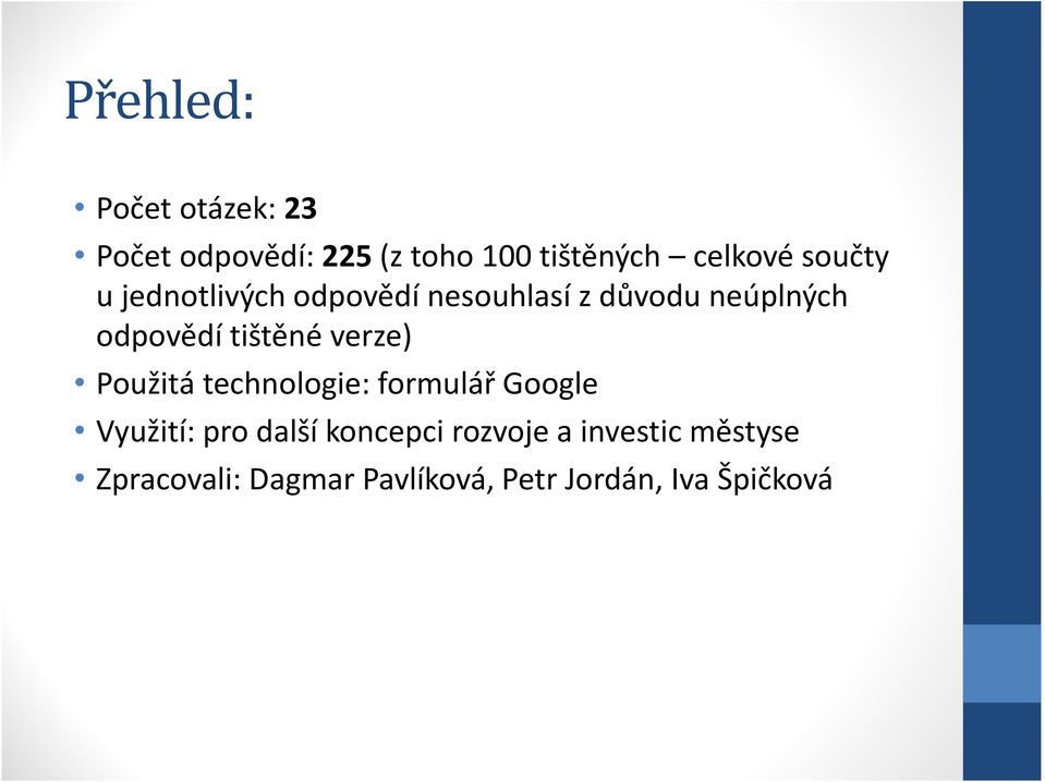 tištěné verze) Použitá technologie: formulář Google Využití: pro další