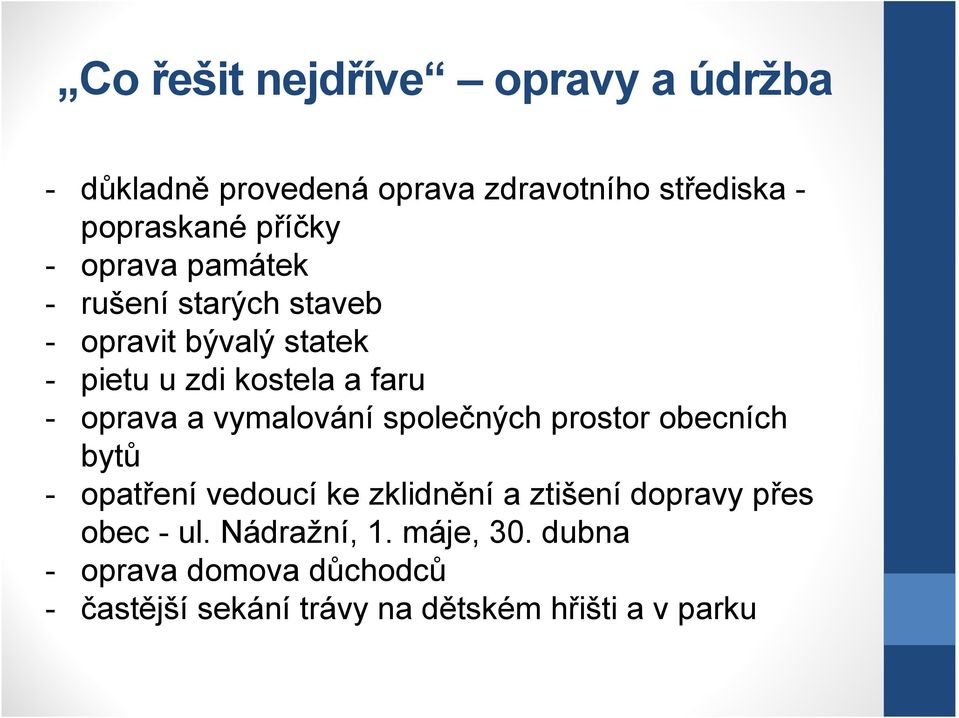 vymalování společných prostor obecních bytů - opatření vedoucí ke zklidnění a ztišení dopravy přes obec -