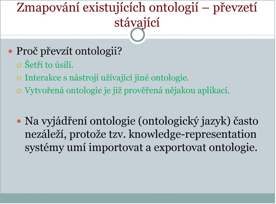 Vytvořená ontologie je již prověřená nějakou aplikací.