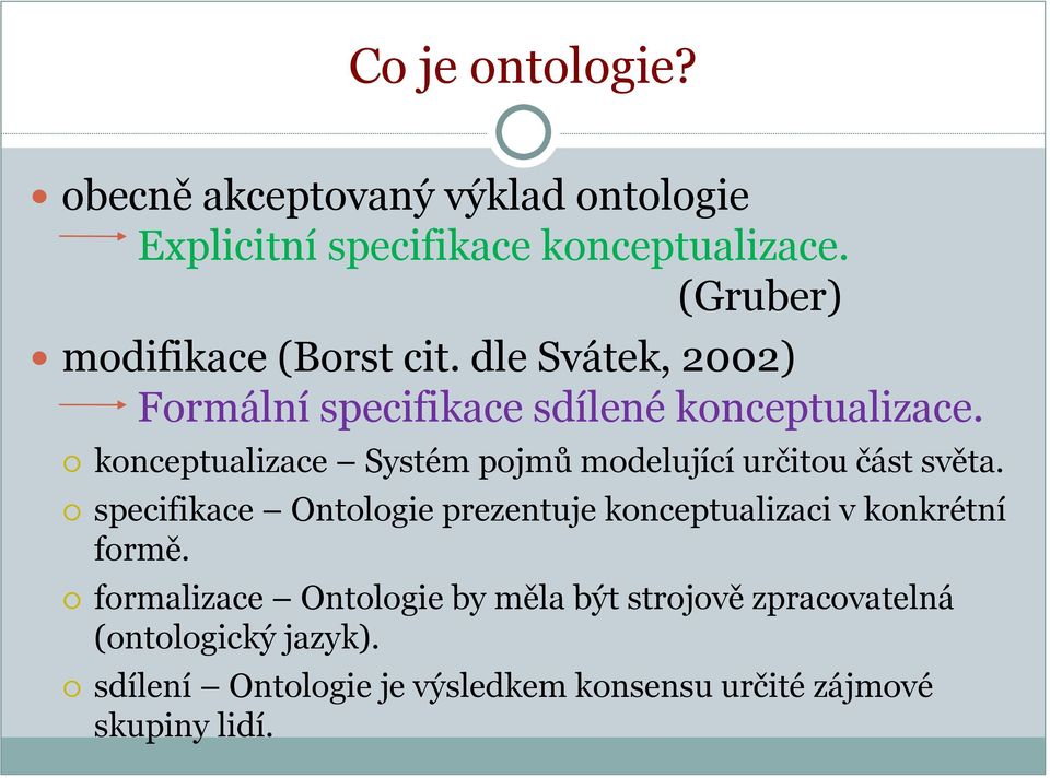 konceptualizace Systém pojmů modelující určitou část světa.