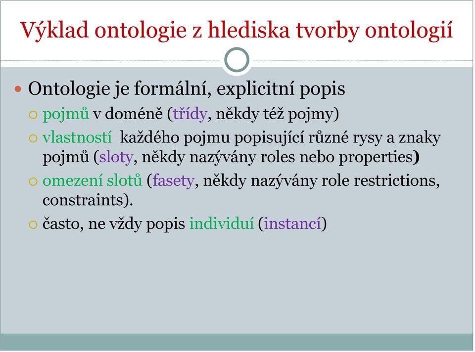 rysy a znaky pojmů (sloty, někdy nazývány roles nebo properties) omezení slotů