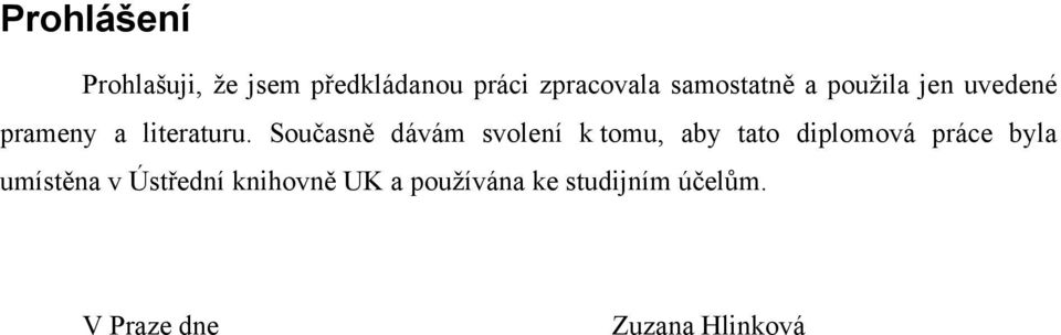 Současně dávám svolení k tomu, aby tato diplomová práce byla