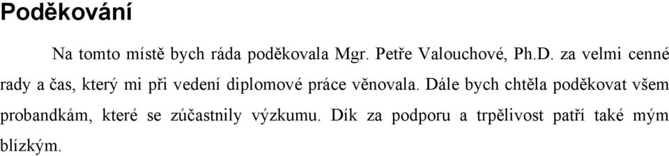 za velmi cenné rady a čas, který mi při vedení diplomové práce