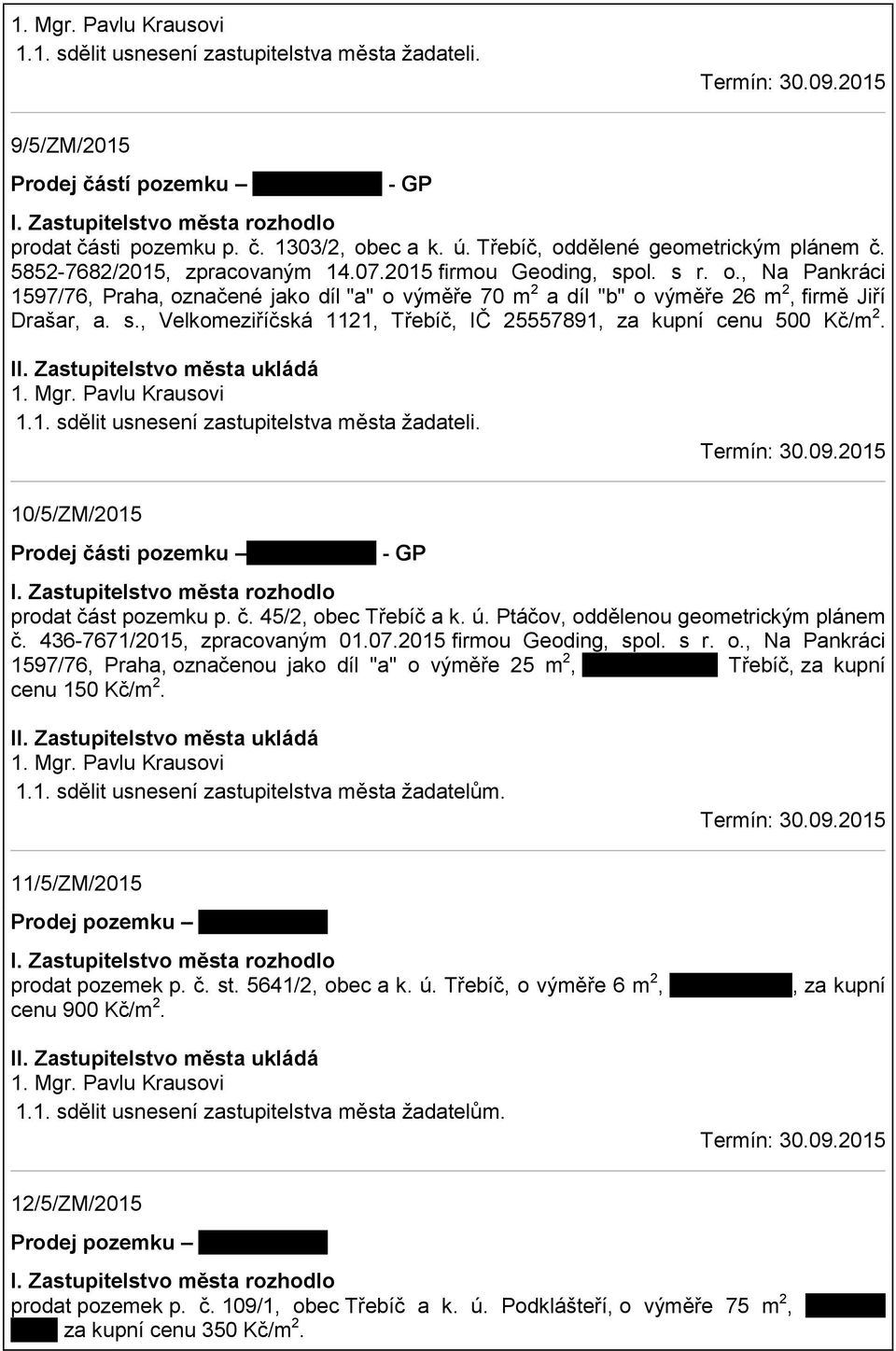 10/5/ZM/2015 Prodej části pozemku tady nic není - GP prodat část pozemku p. č. 45/2, obec Třebíč a k. ú. Ptáčov, oddělenou geometrickým plánem č. 436-7671/2015, zpracovaným 01.07.