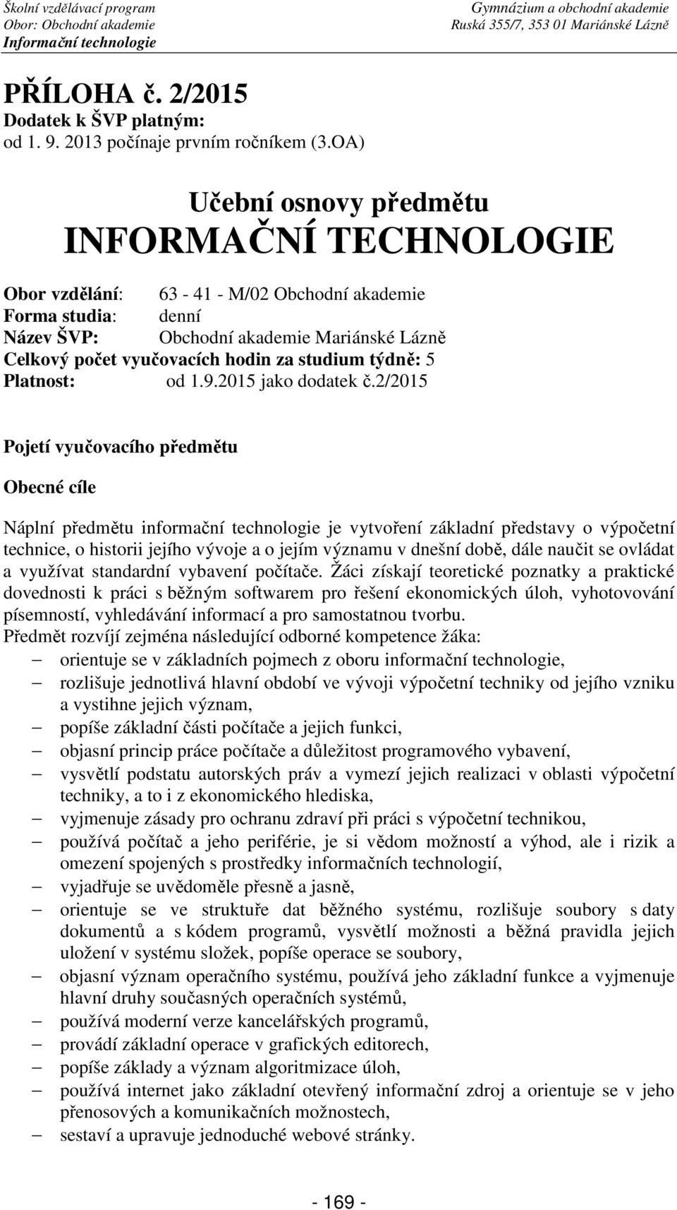 studium týdně: 5 Platnost: od 1.9.2015 jako dodatek č.