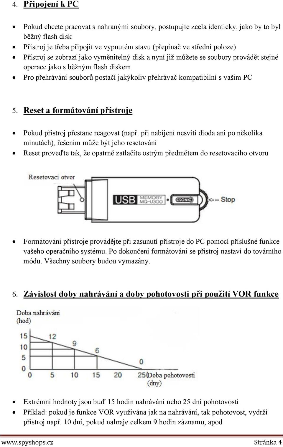 Reset a formátování přístroje Pokud přístroj přestane reagovat (např.