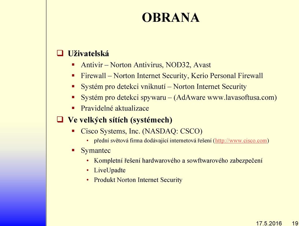 com) Pravidelné aktualizace Ve velkých sítích (systémech) Cisco Systems, Inc.