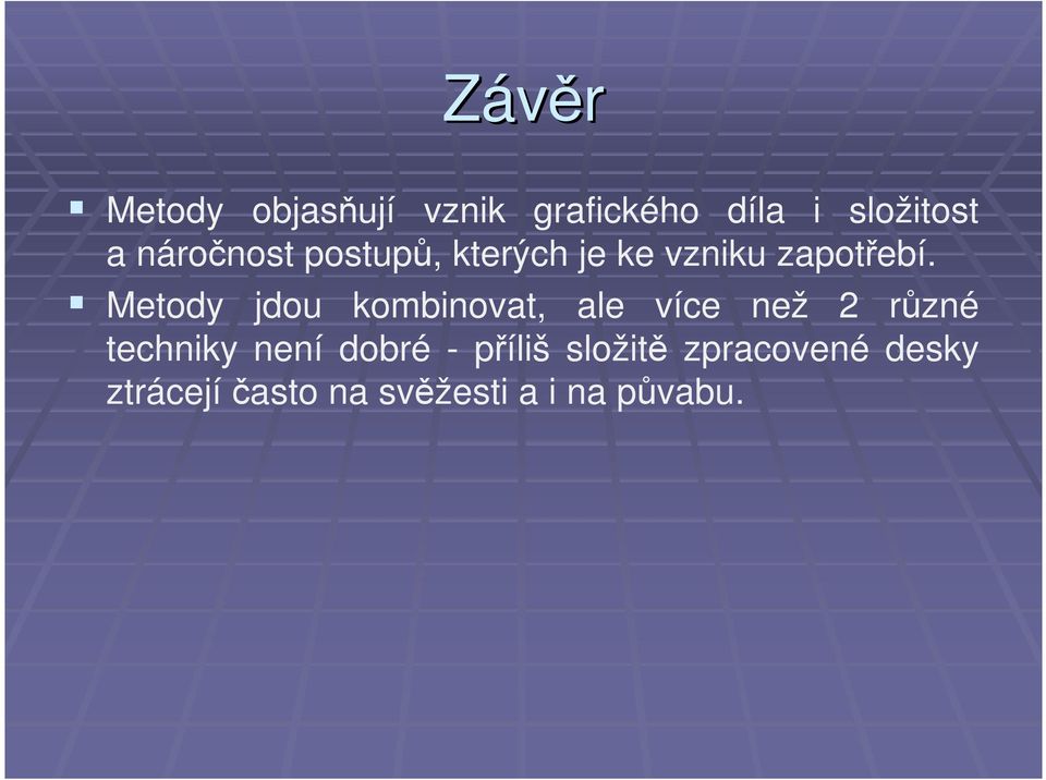 Metody jdou kombinovat, ale více než 2 různé techniky není