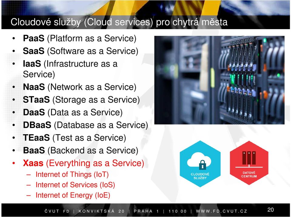 (Database as a Service) TEaaS (Test as a Service) BaaS (Backend as a Service) Xaas (Everything as a Service) Internet of