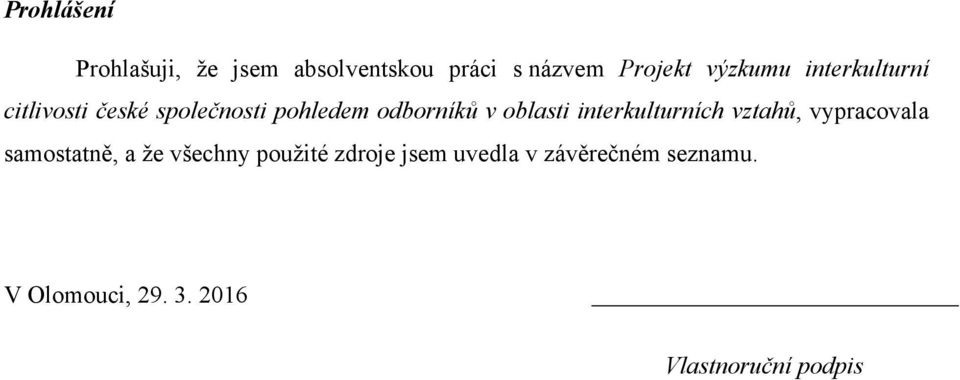 interkulturních vztahů, vypracovala samostatně, a ţe všechny pouţité zdroje