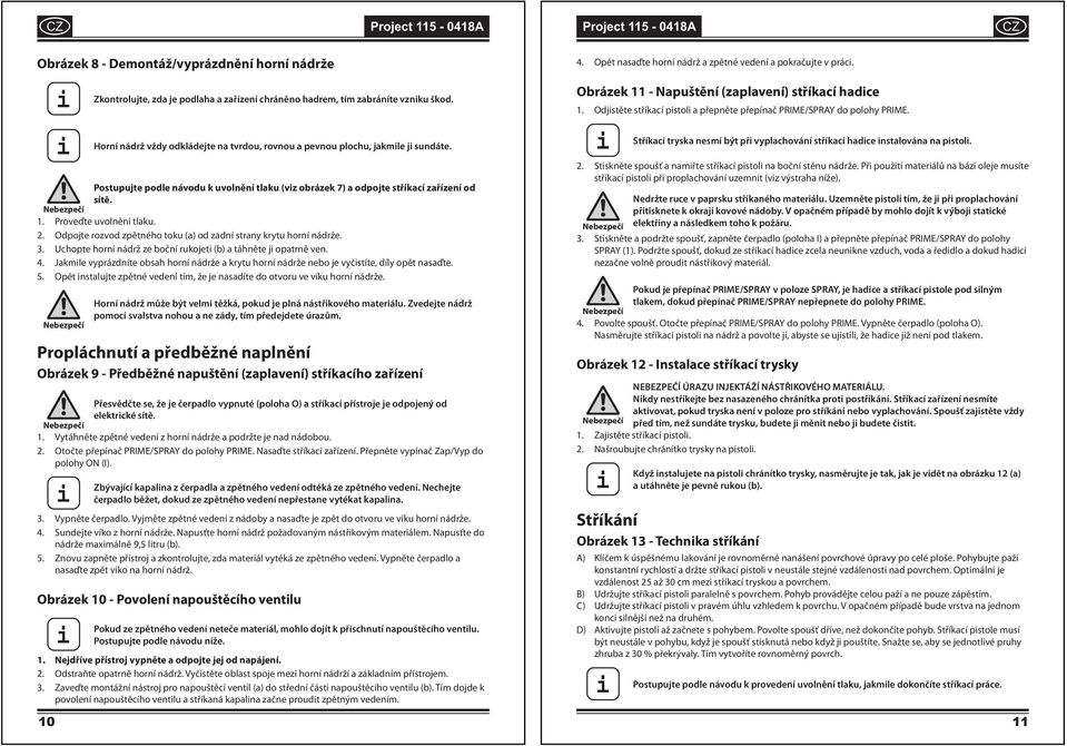 2. Odpojte rozvod zpětného toku od zadní strany krytu horní nádrže. 3. Uchopte horní nádrž ze boční rukojet (b) a táhněte j opatrně ven. 4.