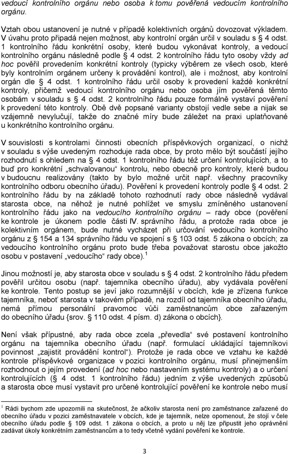 1 kontrolního řádu konkrétní osoby, které budou vykonávat kontroly, a vedoucí kontrolního orgánu následně podle 4 odst.